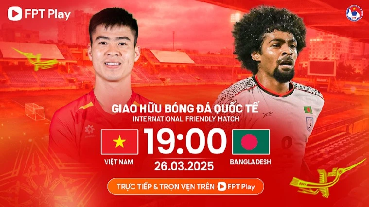 Nhận định Việt Nam vs Bangladesh, 19h00 ngày 26/3: Tổng duyệt trước đại chiến