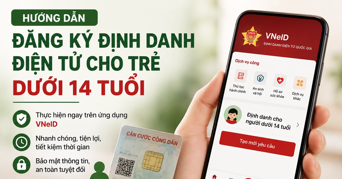 Hướng dẫn chi tiết các bước định danh điện tử cho người dưới 14 tuổi trên VNeID