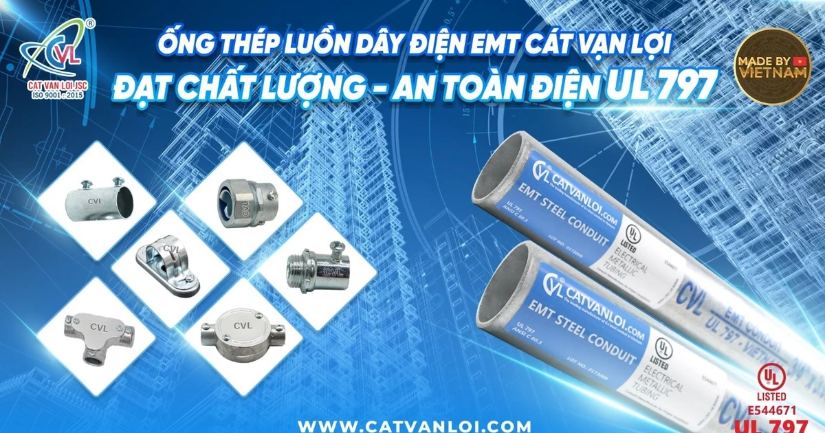 Ống thép luồn dây điện EMT Cát Vạn Lợi đạt UL 797 – UL Listed (Mỹ): Dấu ấn từ nội lực Việt