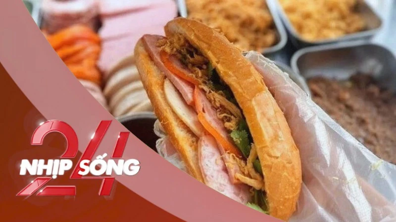 NHỊP SỐNG 24: Vì sao bánh mì liên tiếp gây ngộ độc?