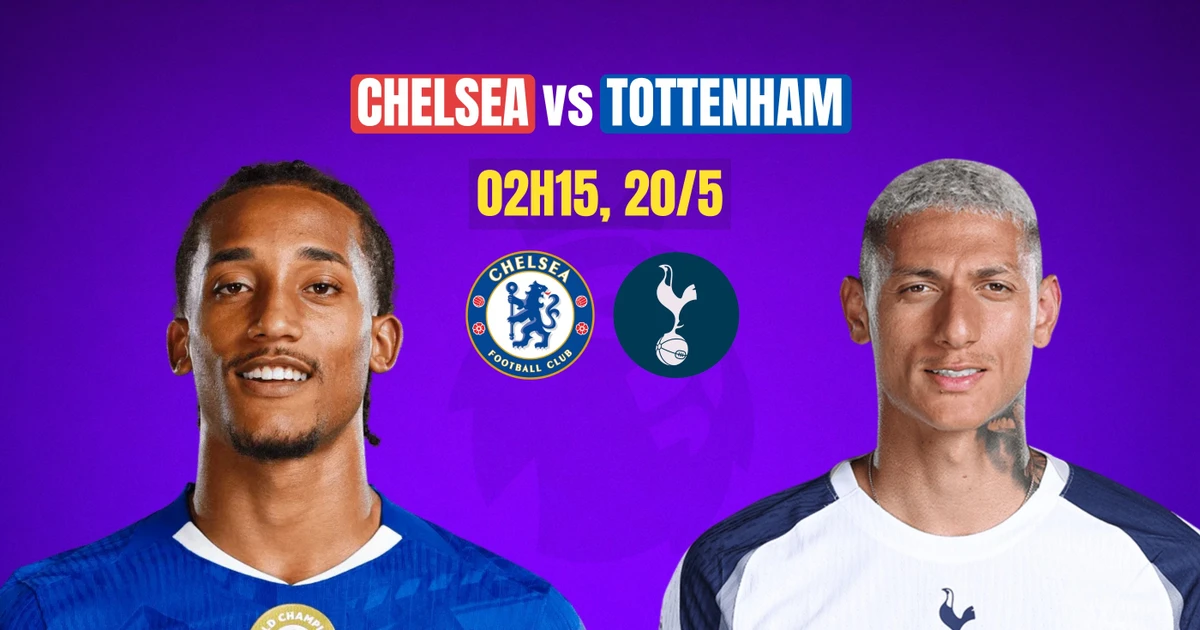 Nhận định Chelsea vs Tottenham, 02h15 ngày 20/5: Trận chiến sống còn