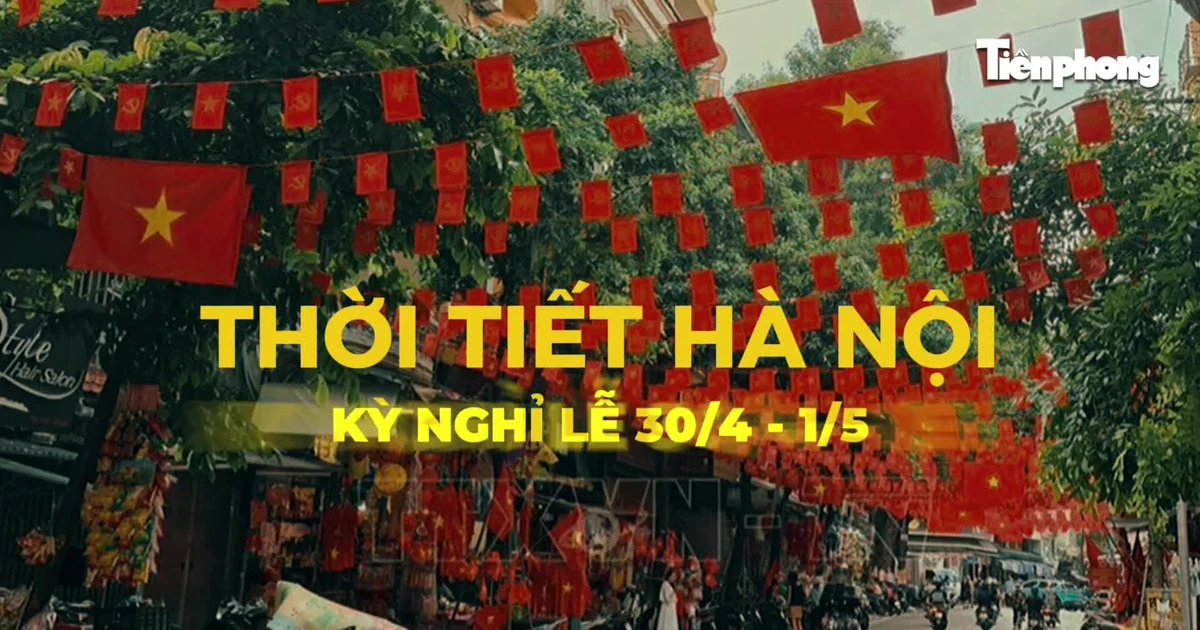Dự báo thời tiết Hà Nội dịp nghỉ lễ 30/4 và 1/5/2026