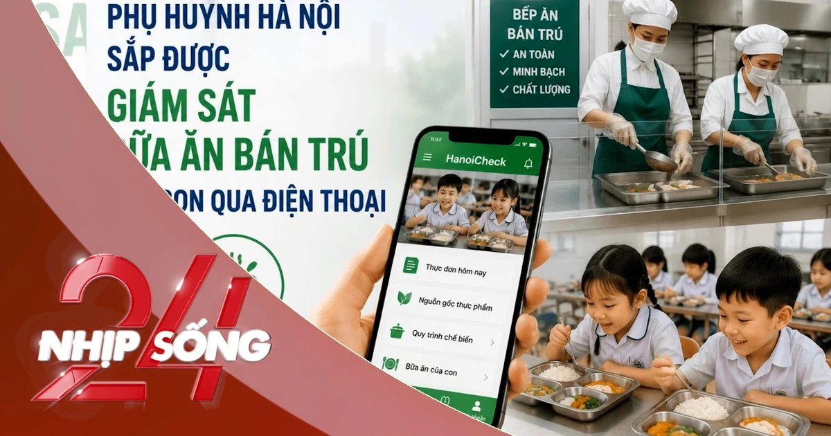 NHỊP SỐNG 24: Phụ huynh Hà Nội có thể giám sát bữa ăn bán trú của con qua ứng dụng?