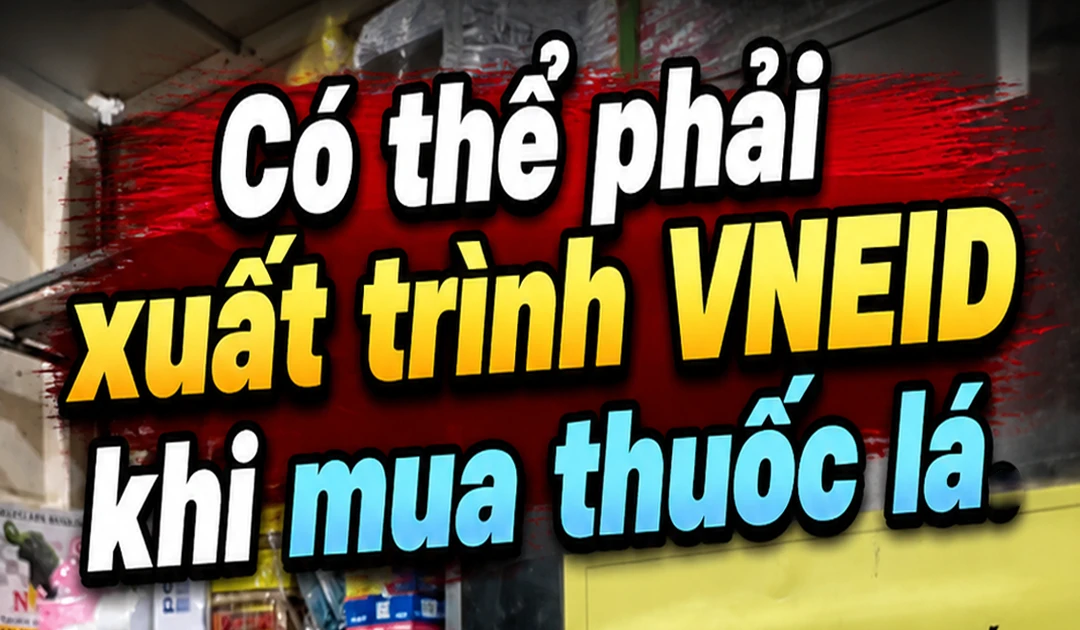 TP NOW: Người mua thuốc lá có thể phải xuất trình VNeID