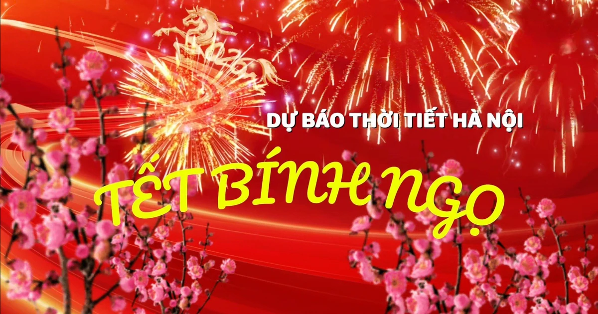 Dự báo thời tiết Hà Nội dịp Tết Nguyên đán Bính Ngọ 2026