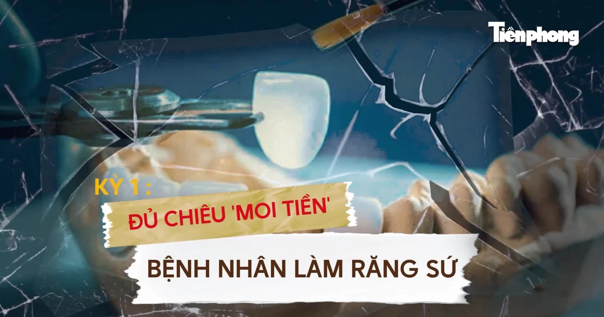 Kỳ 1: Đủ chiêu ‘moi tiền’ bệnh nhân làm răng sứ