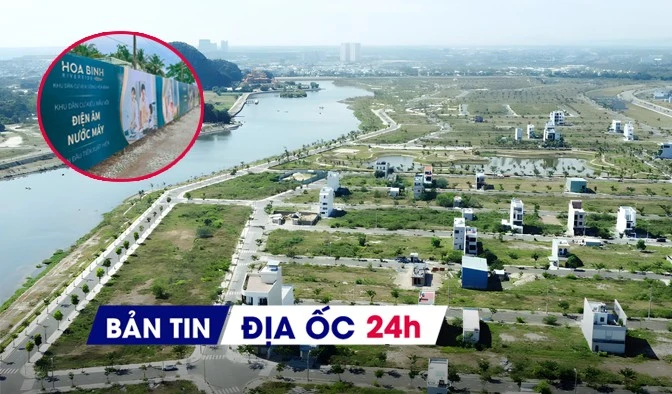 Địa ốc 24H: Thiếu 1 chữ ký cả khu đô thị bị 'treo' giao dịch; đất nền Đà Nẵng vẫn 'nóng'