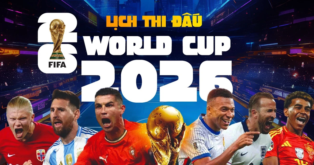 Lịch thi đấu World Cup 2026 mới nhất theo giờ Việt Nam