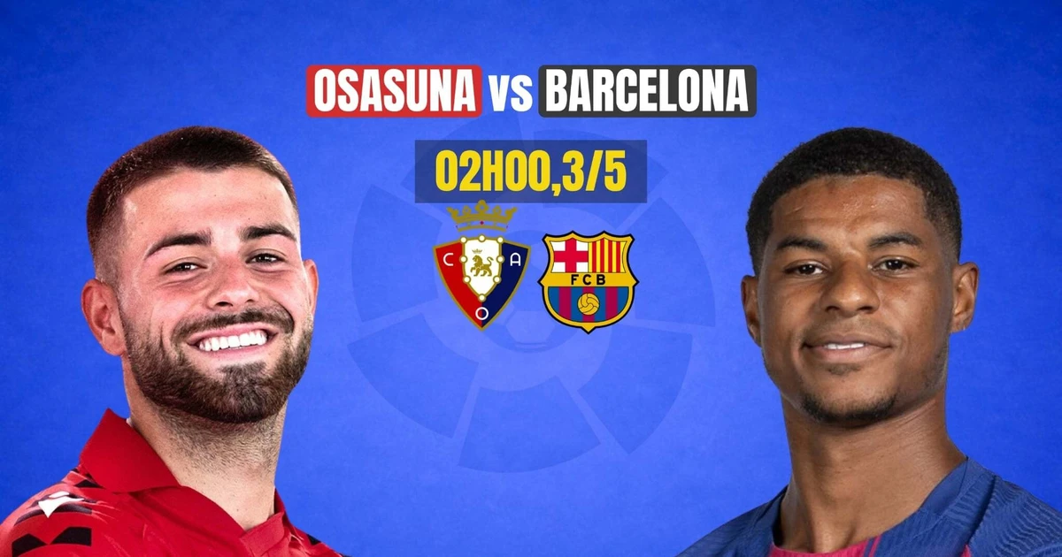 Nhận định Osasuna vs Barcelona, 02h00 ngày 3/5: Tiến sát ngôi vương
