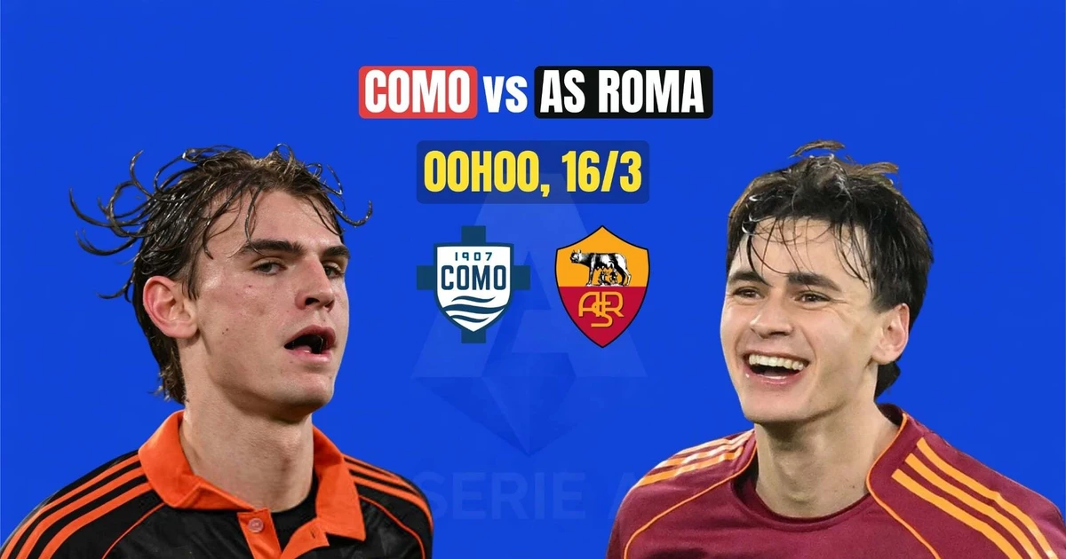 Nhận định Como vs Roma, 0h00 ngày 16/3: Cân tài cân sức