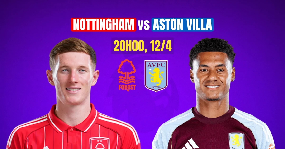 Nhận định Nottingham Forest vs Aston Villa, 20h00 ngày 12/4: Căng như dây đàn