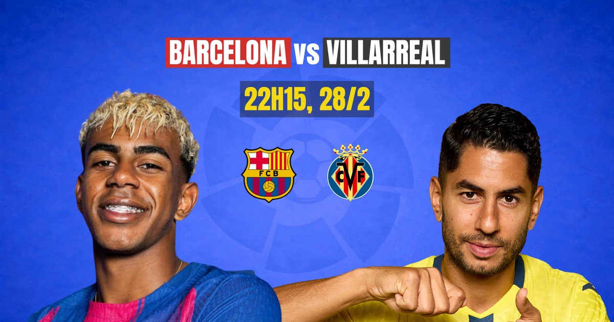 Nhận định Barcelona vs Villarreal, 22h15 ngày 28/2: Nhấn chìm tàu ngầm vàng