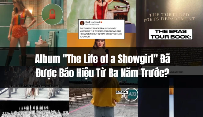 Taylor Swift đã nhá hàng album "The Life of a Showgirl" từ tận 3 năm trước?