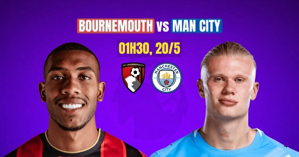 Nhận định Bournemouth vs Man City, 01h30 ngày 20/5: Không còn đường lùi