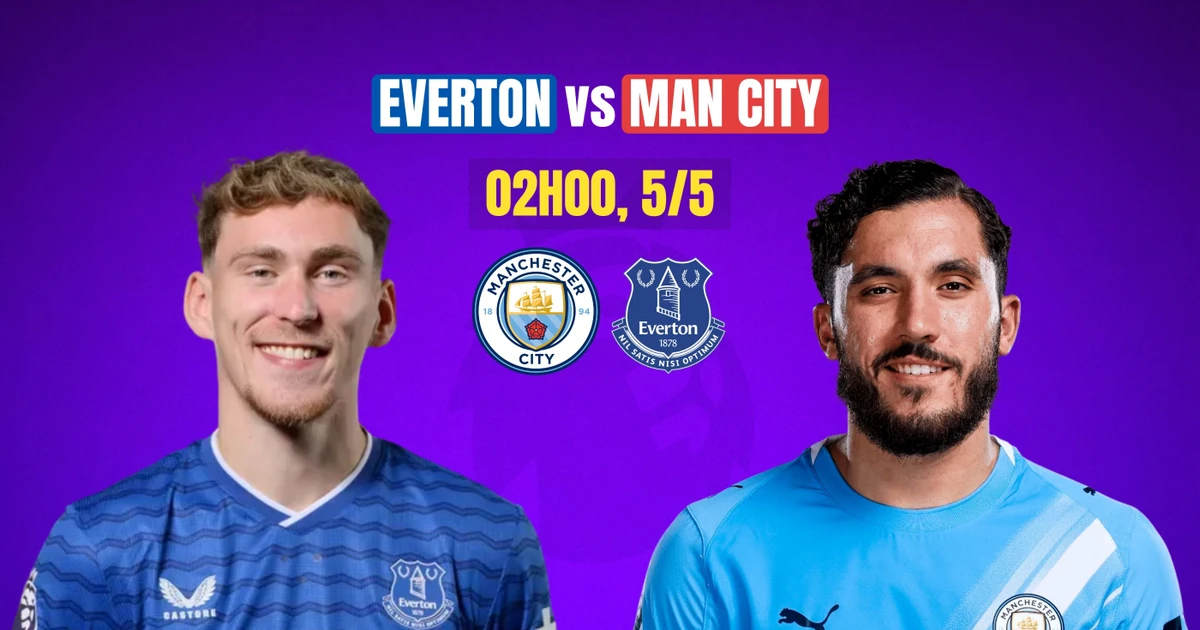Nhận định Everton vs Man City, 02h00 ngày 5/5: Trận chiến bản lề