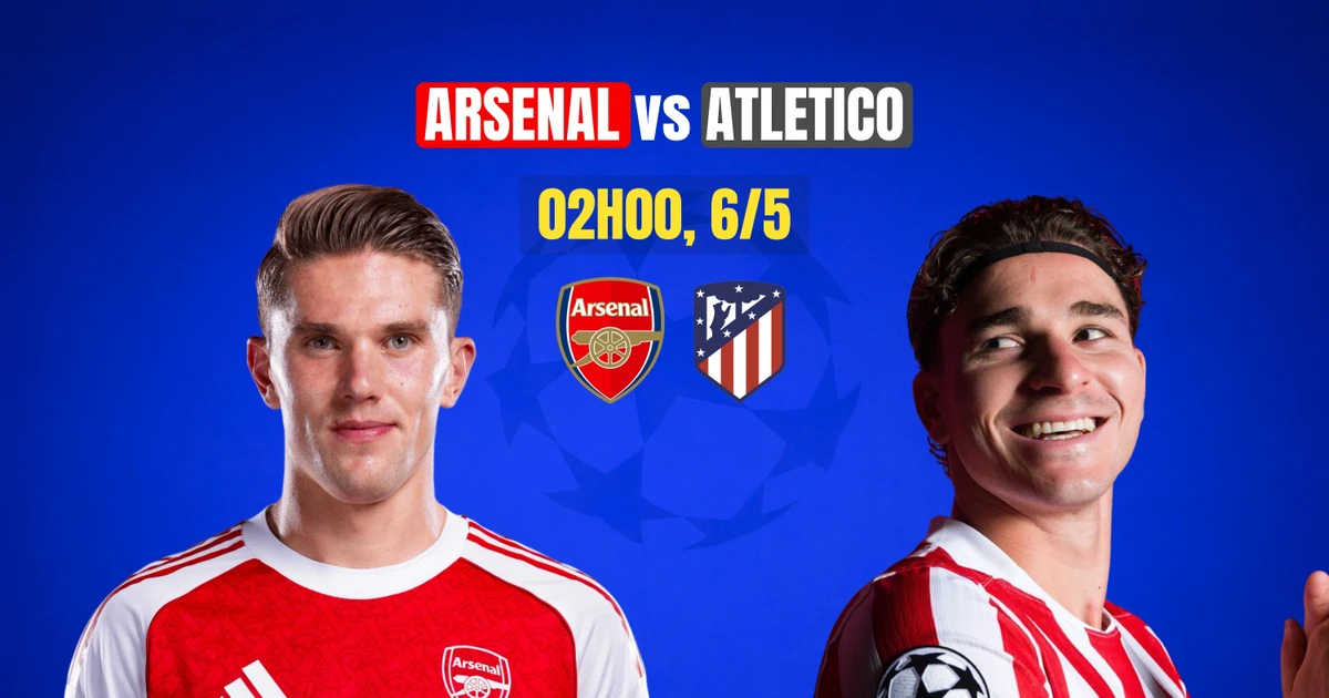 Nhận định Arsenal vs Atletico Madrid, 02h00 ngày 6/5: Kịch hay phía trước