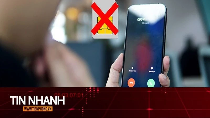 TIN NHANH: Từ 15/4, nhà mạng sẽ khóa sim điện thoại những trường hợp nào?