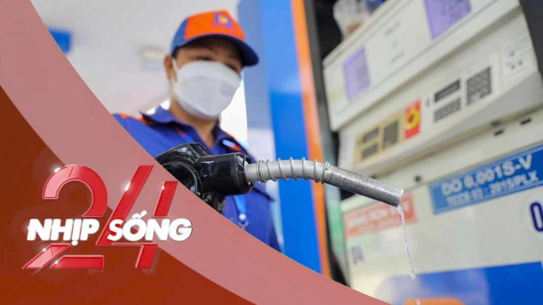 NHỊP SỐNG 24: Vì sao giá xăng dầu trong nước tăng vào ngày 10/3?