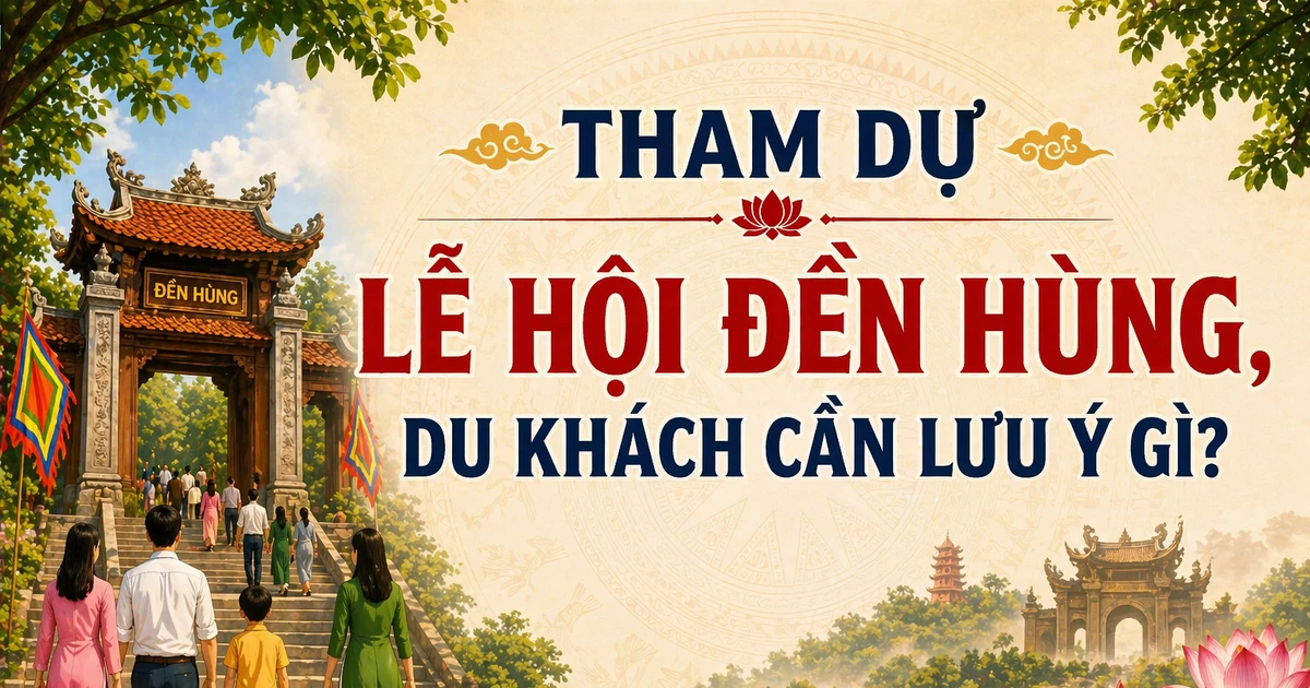 Lưu ý quan trọng khi tới Lễ hội Đền Hùng