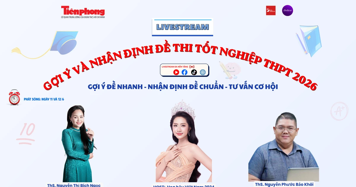 Báo Tiền Phong tổ chức livestream 'Gợi ý và nhận định đề thi tốt nghiệp THPT 2026'