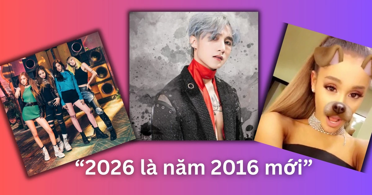 Trào lưu "2026 là năm 2016 mới" gây bão mạng xã hội, nhiều nghệ sĩ bắt trend