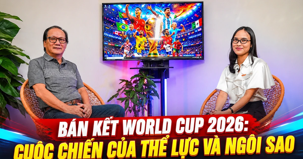 Talksport - Bán kết World Cup 2026: Cuộc chiến của thể lực và ngôi sao