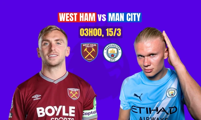 Nhận định West Ham vs Man City, 03h00 ngày 15/3: Cạm bẫy ở London