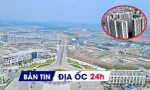 Địa ốc 24H: Nguồn cung căn hộ bùng nổ trước tháng Ngâu; khu vực nào giá nhà tăng mạnh sau sáp nhập?