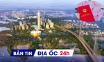 Địa ốc 24H: Khởi công loạt 'siêu dự án' chục nghìn tỷ; người dân được nới thời hạn ghi nợ tiền sử dụng đất
