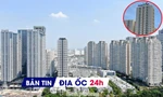 Địa ốc 24H: Đề xuất doanh nghiệp tự khai, tự nộp tiền đất; 'ông lớn' BĐS nợ thuế hơn 3.200 tỷ đồng