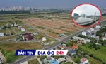 Địa ốc 24H: TPHCM đề xuất loại 15 dự án khỏi diện thanh tra; lập tổ công tác 'định danh' đất đai
