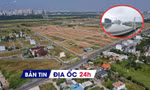 Địa ốc 24H: TPHCM đề xuất loại 15 dự án khỏi diện thanh tra; lập tổ công tác 'định danh' đất đai