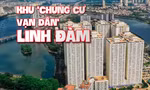 Toàn cảnh lấy ý kiến trả nhà, đổi nhà khu 'chung cư vạn dân'- HH Linh Đàm
