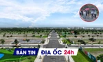 Địa ốc 24H: Đất nền ven đô chạm mốc 200 triệu đồng/m2; chiêu thức dựng dự án 'ảo', tạo sốt đất ở vùng quê