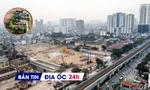 Địa ốc 24H: Hà Nội khởi công 2 khu đô thị đa mục tiêu 1.400ha; khu Cao Xà Lá bắt đầu thi công