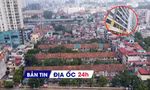 Địa ốc 24H: Phá dỡ khu tập thể cũ xây cao ốc 34 tầng; Công an cảnh báo ‘suất nội bộ’ nhà ở xã hội