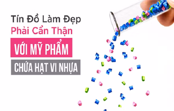 Tín đồ làm đẹp phải cẩn thận với mỹ phẩm chứa hạt vi nhựa