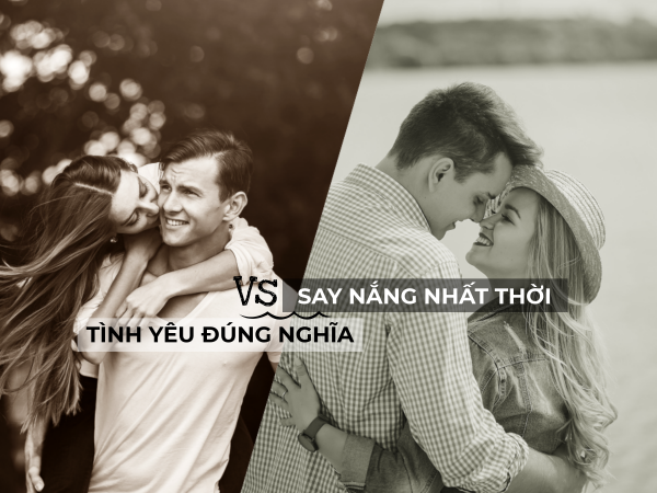 Những điểm khác biệt giữa "say nắng nhất thời" và "tình yêu đúng nghĩa"