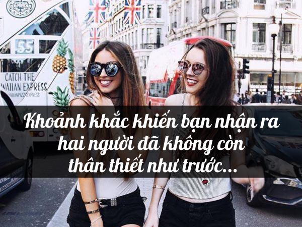 Khoảnh khắc khiến bạn nhận ra hai người đã không còn thân thiết như trước