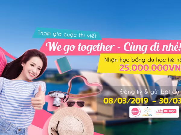Tham gia cuộc thi viết “We go together” - rinh ngay học bổng “Khủng”