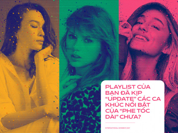 8/3 đến rồi! Playlist của bạn đã kịp “update” các ca khúc nổi bật của “phe tóc dài” chưa?