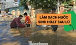 Những bước làm sạch nước cấp tốc cho người dân vùng lũ