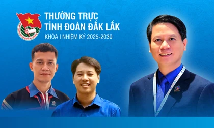 Thường trực Tỉnh Đoàn Đắk Lắk khóa I, nhiệm kỳ 2025-2030