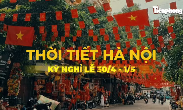 Dự báo thời tiết Hà Nội dịp nghỉ lễ 30/4 và 1/5/2026