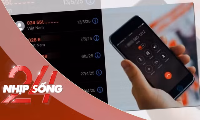 NHỊP SỐNG 24: Cảnh báo bẫy lừa đảo tinh vi từ cuộc gọi ‘nhá máy’ 3 giây