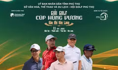 Giải Golf Cúp Hùng Vương 2026: Hội tụ 600 golfer, lan tỏa ‘Hào khí Văn Lang’