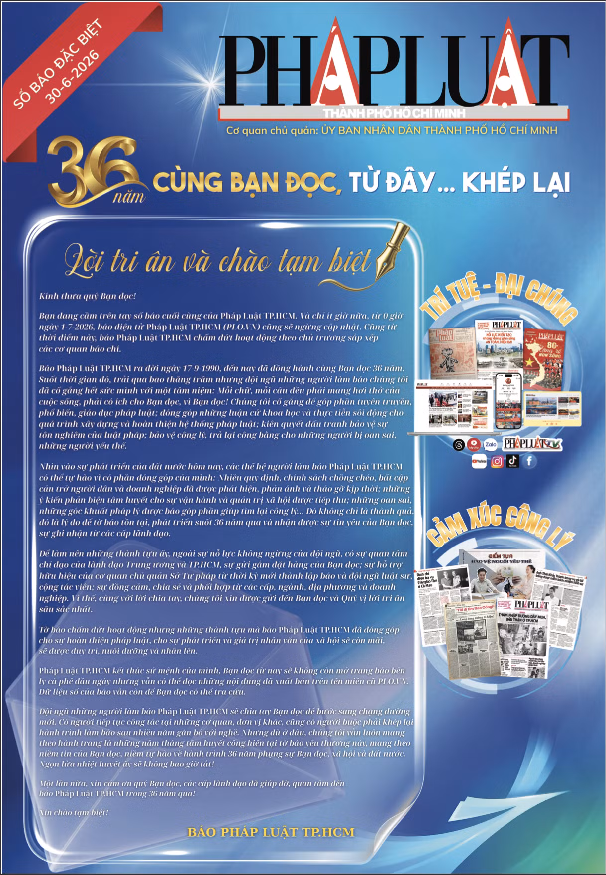 Gửi lời tri ân đến độc giả, báo Pháp luật TPHCM viết: "Dù ở đâu, chúng tôi vẫn mang theo hành trang là những năm tháng tâm huyết cống hiến tại tờ báo yêu thương này; mang theo niềm tin của bạn đọc và niềm tự hào về hành trình 36 năm phụng sự bạn đọc, xã hội và đất nước. Ngọn lửa nhiệt huyết ấy sẽ không bao giờ tắt".