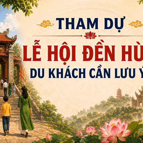 Lưu ý quan trọng khi tới Lễ hội Đền Hùng