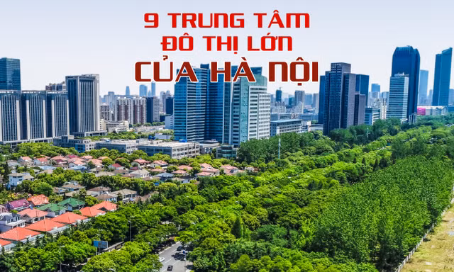 9 trung tâm đô thị lớn của Hà Nội trong quy hoạch mới