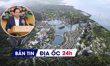 Địa ốc 24H: Yêu cầu kiểm soát giá BĐS ngay từ đầu vào; sắp khởi công nhiều dự án tỷ USD